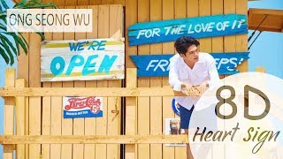 ONG SEONG WU - HEART SIGN (8D AUDIO USE HEADPHONE) 🎧