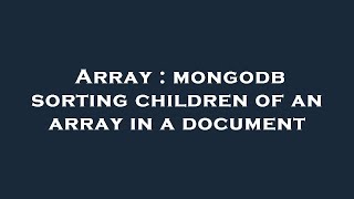 Array : mongodb sorting children of an array in a document