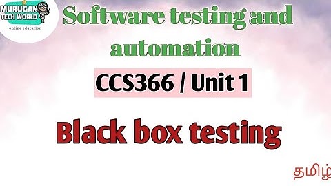 Black box testing in software testing and automation tamil||STA||CCS366||Anna University.