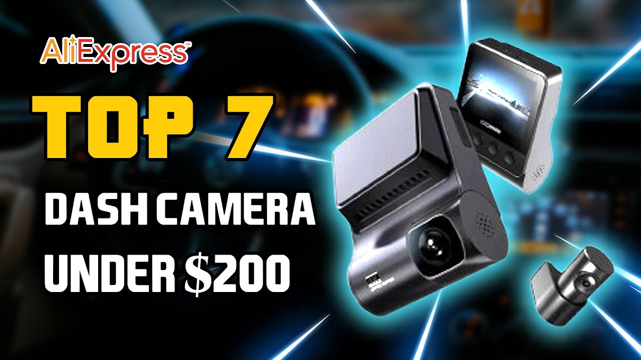 🤩 Top  7 Best Dash Camera On Aliexpress Under $200 I  Best Dash Camera On  Aliexpress  In 2025 🔥