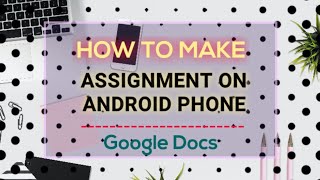 How to make Assignment on Android phone║Google docs mai Assignment kaise banaye screenshot 4