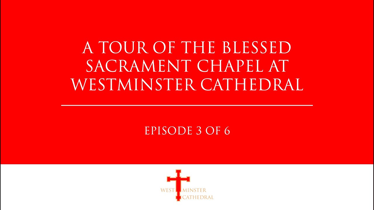 A Tour Of The Blessed Sacrament Chapel At Westminster Cathedral | Episode 3 of 6