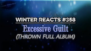 Winter Reacts #358|Thrown - Excessive Guilt [Full Album Reaction]|HOLY CRAP THIS IS HEAVY
