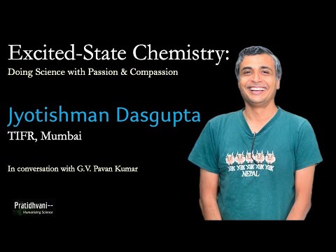 Conversation with Jyotishman Dasgupta - Excited-State Chemistry | TIFR Mumbai