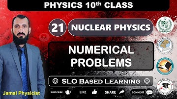 Numerical Problems | Chapter 21 Nuclear Physics | 10th Physics NBF | New Book | FBISE