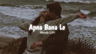 Tu Mera Koi Na Hoke Bhi Kuchh Laage - Apna Bana Le [ Slowed   Reverb ] | Arijit Singh | Moody LOFI