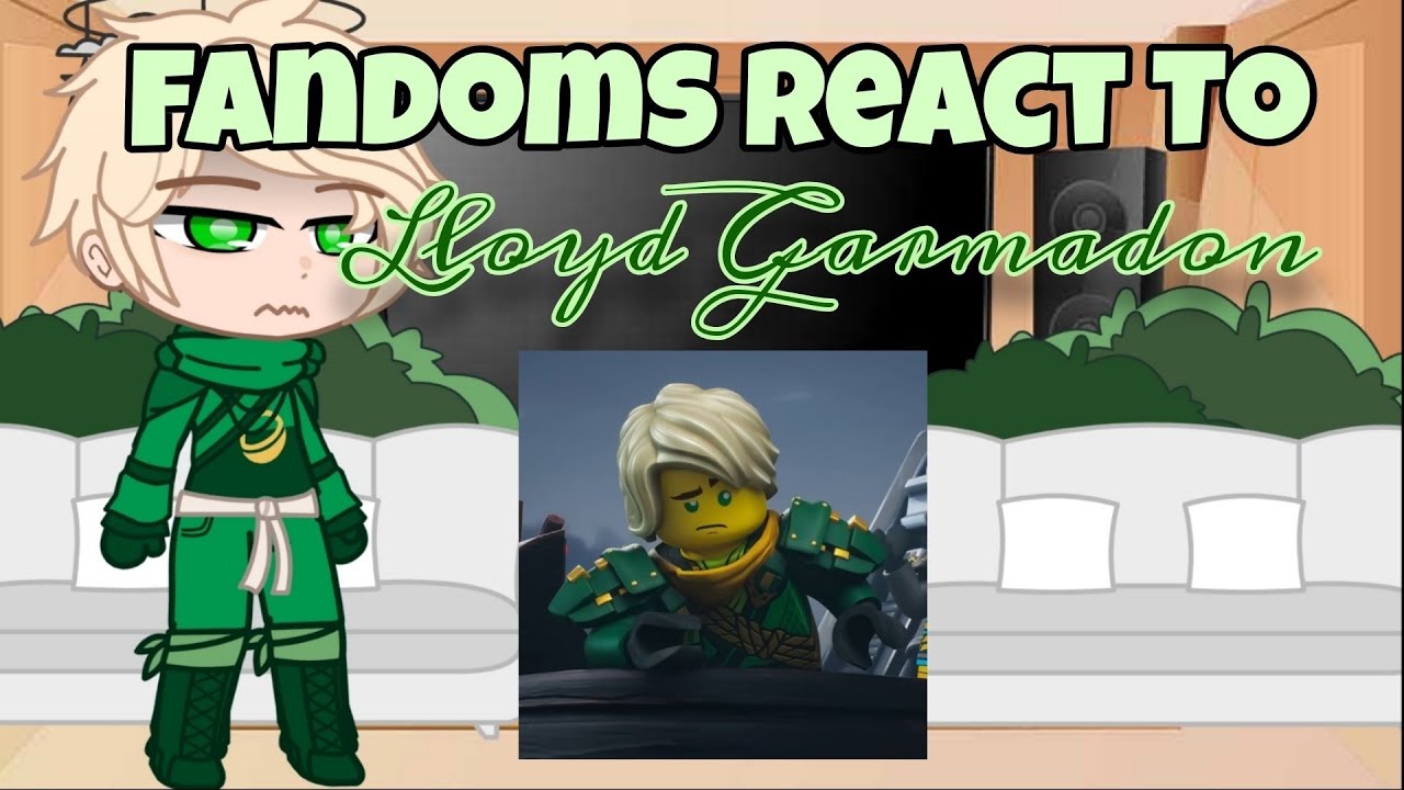Fandoms React To Lloyd Garmadon | Part 1 | 0.5x | Check desc - YouTube