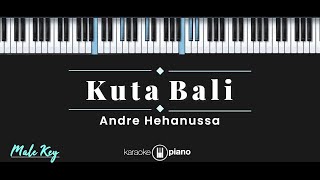 Kuta Bali - Andre Hehanusa (KARAOKE PIANO - MALE KEY)