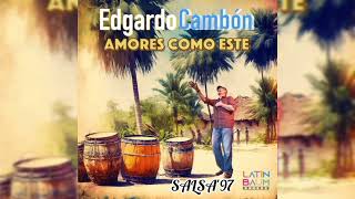 EDGARDO CAMBON - AMORES COMO ESTE - 2023 (LUIS SALSA)