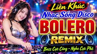 NHẠC SỐNG DISCO BOLERO REMIX BASS CĂNG ĐÉT - LK Trữ Tình Remix Hay Nhất 2026 – CẢ LÀNG HÀO HỨNG
