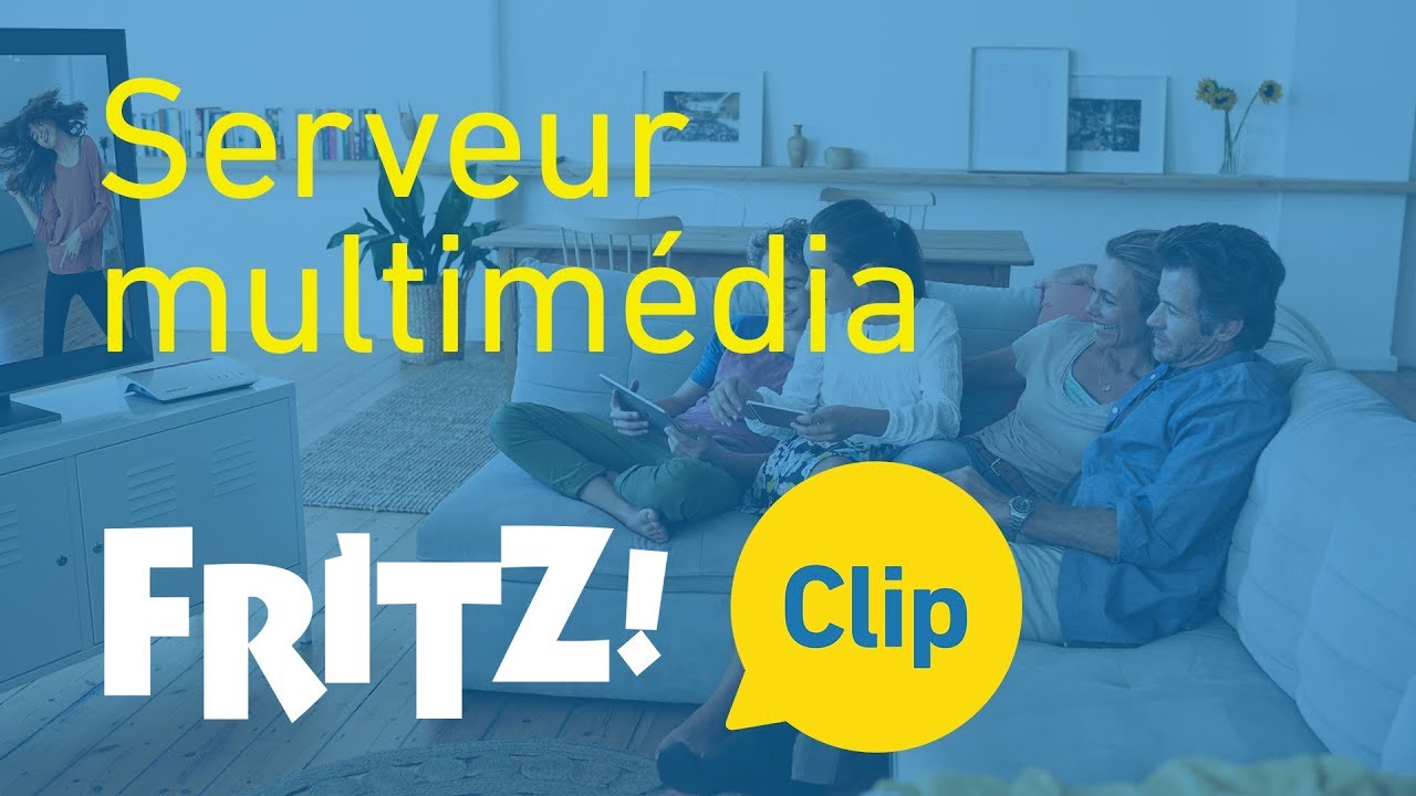 FRITZ! Clip – Comment transformer la FRITZ!Box en un serveur multimédia