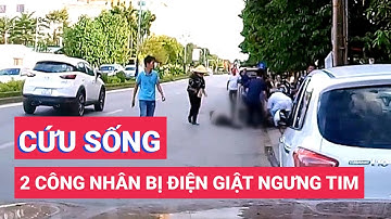Hai công nhân bị điện giật ngưng tim, bệnh viện kích hoạt báo động đỏ nội viện cứu sống