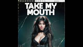 Roxanne - Take My Mouth