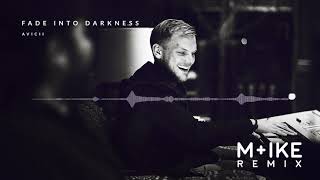 Avicii - Fade into Darkness (M+ike Tribute Remix)