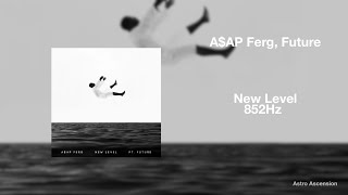 A$AP Ferg - New Level ft. Future [852Hz Harmony with Universe \& Self]