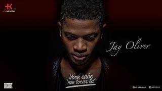 Video thumbnail of "Jay Oliver - Você Sabe Me Tocar Lá | Official Audio"