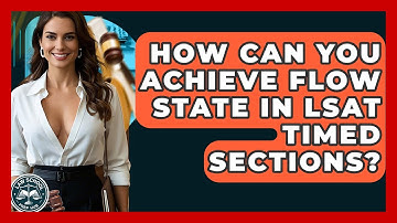 How Can You Achieve Flow State In LSAT Timed Sections? - Law School Prep Hub