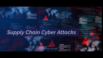 Supply Chain Cyber Attacks