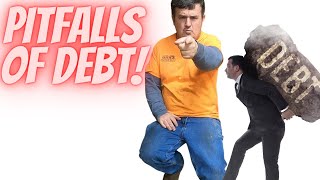 Pitfalls of Debt!