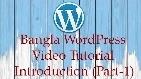 Bangla WordPress Video Tutorial - Introduction (Part-1)