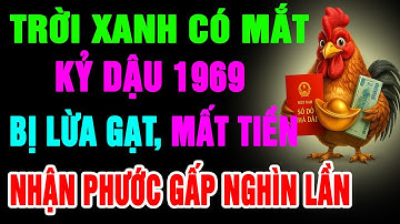 Trời Xanh Có Mắt, Kỷ Dậu 1969 Bị Phản Bội, Mất Tiền, Nhưng Cuối Đời Trời Ban Phúc Gấp Nghìn Lần