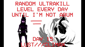 Beating A Random ULTRAKILL Level Every Day Until I Do Something With My Life (Day 15)