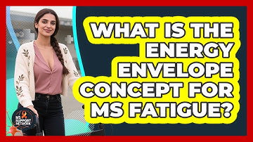 What Is The Energy Envelope Concept For MS Fatigue? - MS Support Network