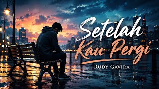 Saat Kau Pergi – Rudy Gavira | Lagu Pop Indonesia Tentang Penyesalan & Kehilangan