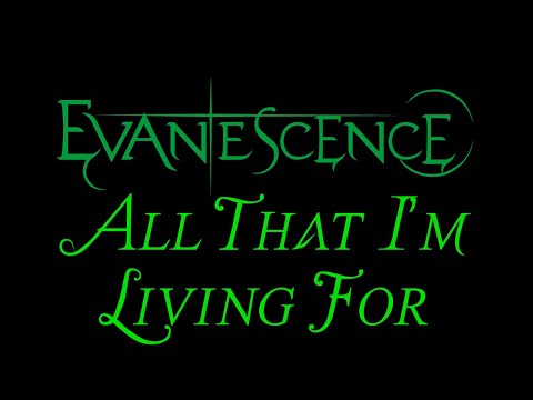 Evanesence (The Open Door) (+) All that im living for