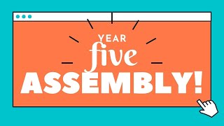 Year 5 Assembly 20th April