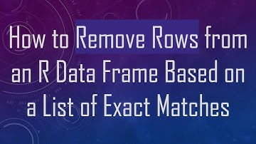 How to Remove Rows from an R Data Frame Based on a List of Exact Matches