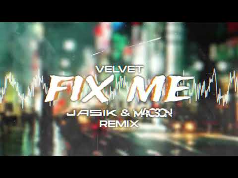 Velvet - Fix Me ( @deejayjasik & M4CSON REMIX )
