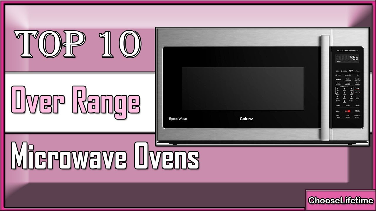 10 Best EXCELLENT Over the Range Microwave Ovens Safe and Easy to Use