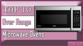 ✅ 10 Best EXCELLENT Over the Range Microwave Ovens - Safe and Easy to Use!