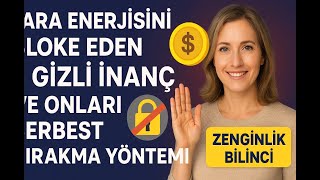 Para Enerjisini Bloke Eden 3 Gizli İnanç ve Onları Serbest Bırakma Yöntemi | Zenginlik Bilinci