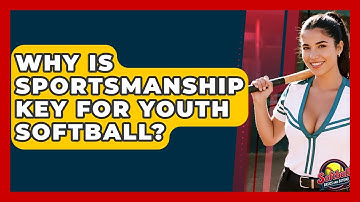 Why Is Sportsmanship Key For Youth Softball? - Softball Basics and Beyond
