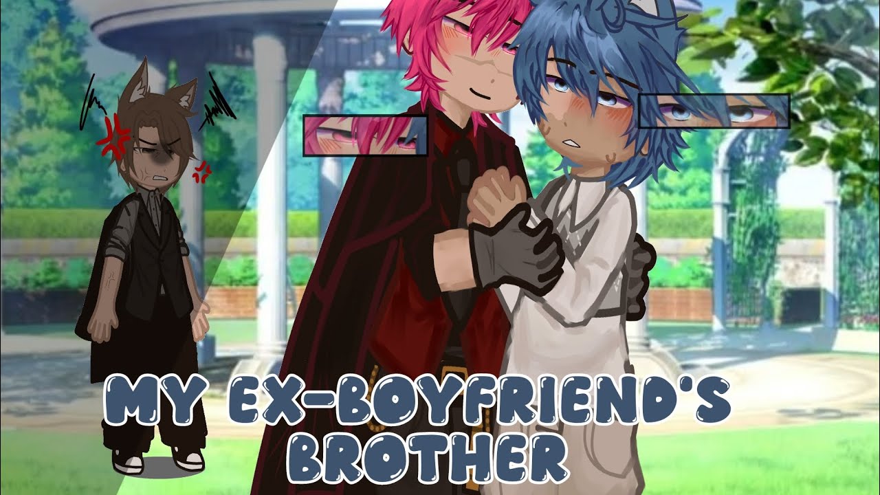 MY EX BOYFRIEND'S BROTHER // GCMM // GAY LOVE STORY // BL // BOYLOVE