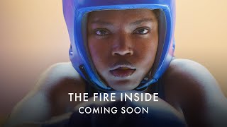 THE FIRE INSIDE | Official UK trailer - Coming Soon