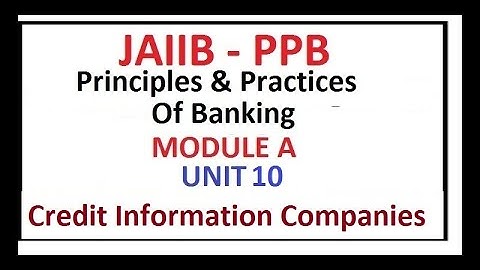 JAIIB PPB | Principles And Practices of Banking | Module A | Unit 10 | Credit Information Companies