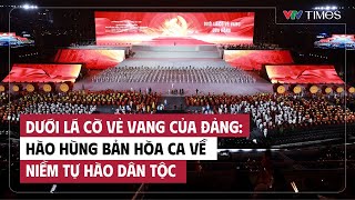 Dưới lá cờ vẻ vang của Đảng: Hào hùng bản hòa ca về niềm tự hào dân tộc | VTV Times
