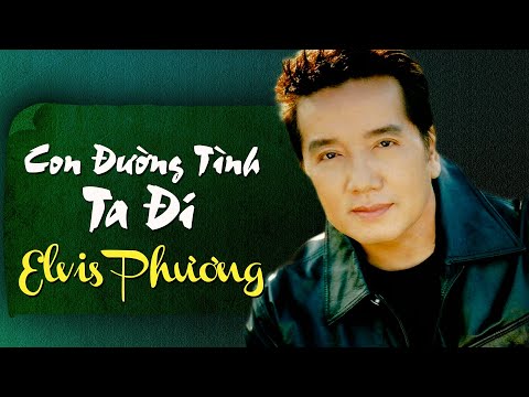 Con Đường Tình Ta Đi (Phạm Duy) - Elvis Phương