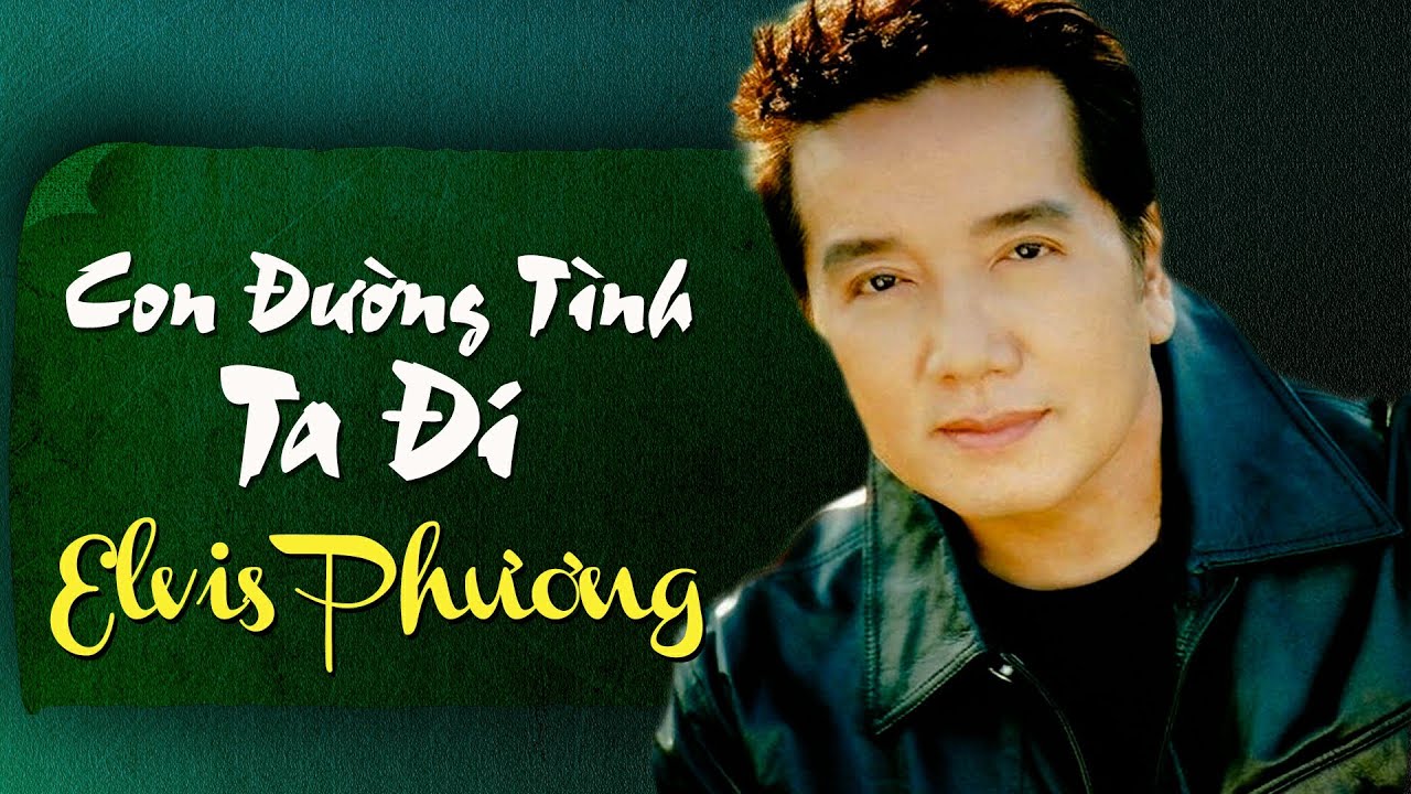Con Đường Tình Ta Đi (Phạm Duy) - Elvis Phương
