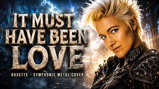 Roxette - It Must Have Been Love | Symphonic Metal Cover