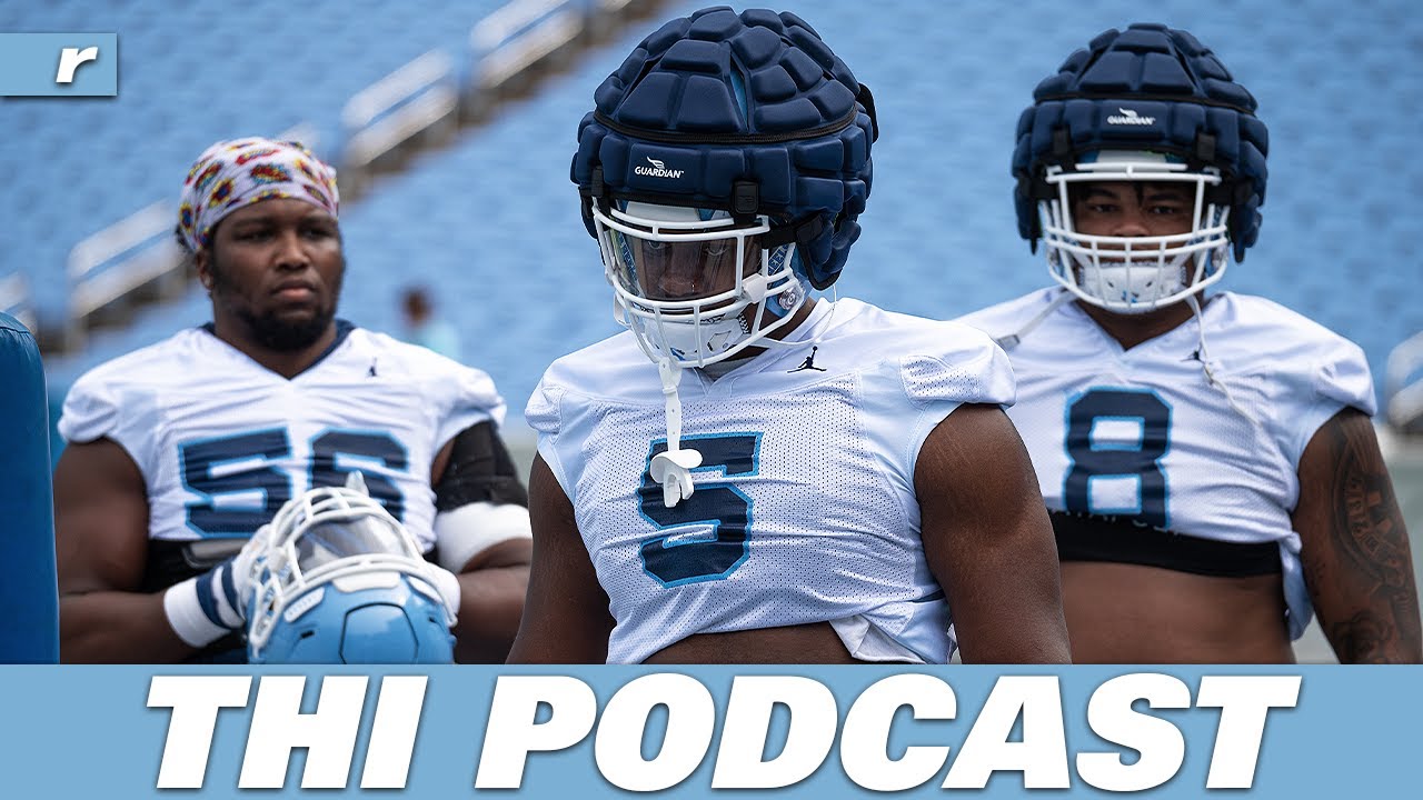 Video: THI Podcast - Storylines From UNC’s First Week Of Preseason Camp