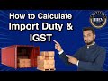 How to calculate import duty and igst in import export business by sagar agravat