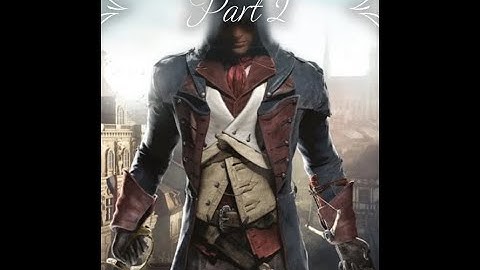 Assassins Creed Unity 100% Playthrough! Part 2