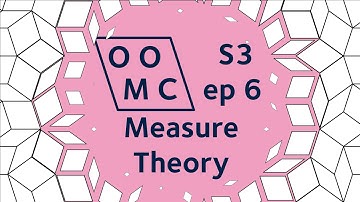 Measure Theory |  OOMC S3ep6