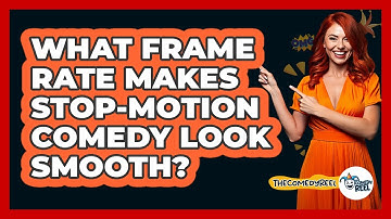 What Frame Rate Makes Stop-motion Comedy Look Smooth? - The Comedy Reel