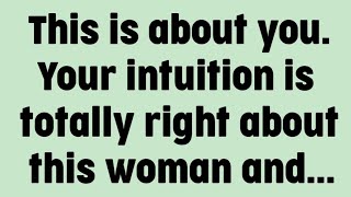💌God says | This is about you. Your intuition is totally right about this woman and...