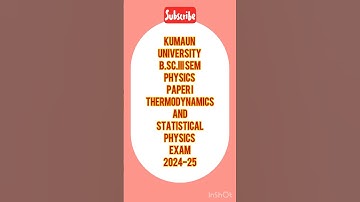 B.Sc.III SEM PHYSICS#THERMODYNAMICS AND STATISTICAL PHYSICS#PAPER 2024-25#KUMAUN UNIVERSITY